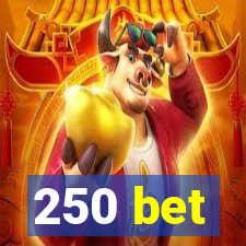 250 bet