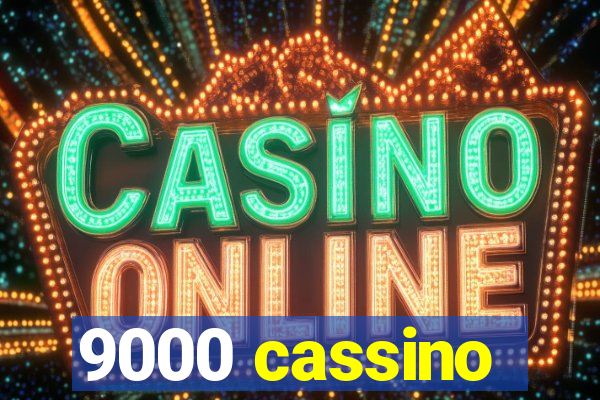 9000 cassino