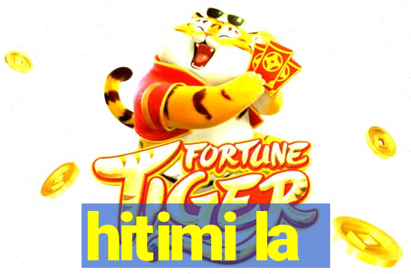 hitimi la