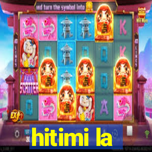 hitimi la