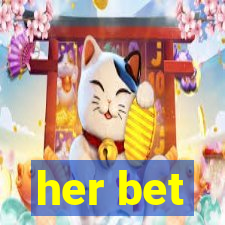 her bet