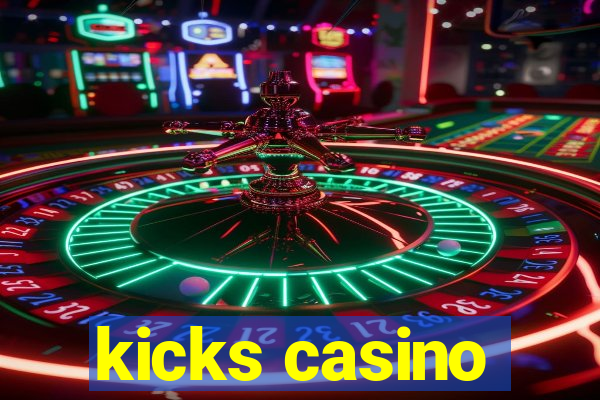 kicks casino