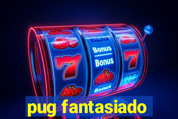 pug fantasiado