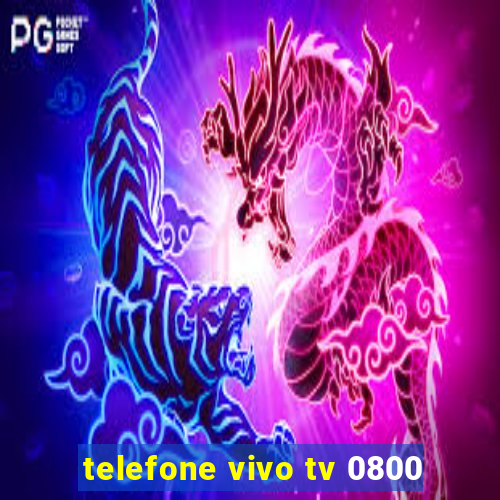 telefone vivo tv 0800