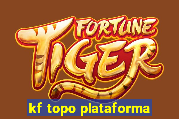 kf topo plataforma