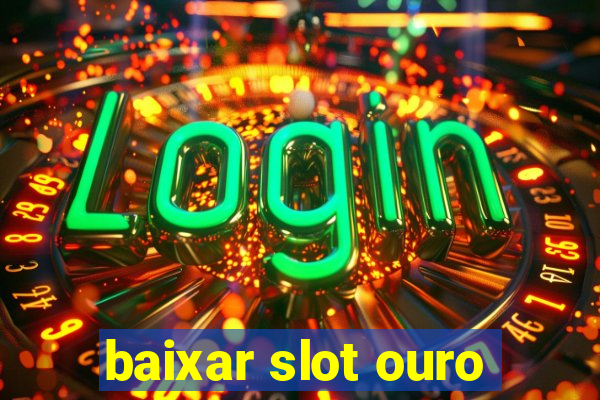 baixar slot ouro