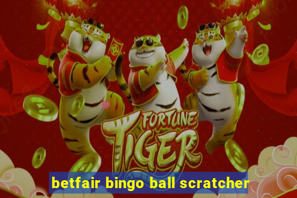 betfair bingo ball scratcher