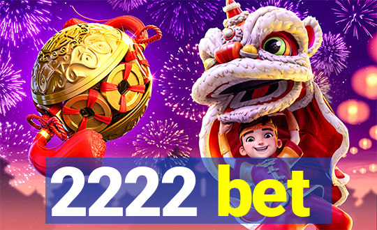 2222 bet