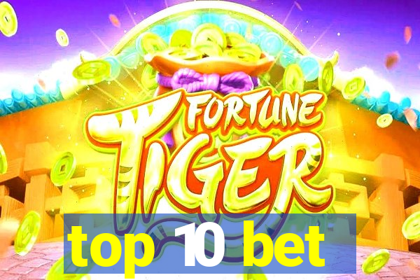 top 10 bet