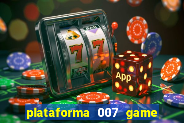 plataforma 007 game é confiável