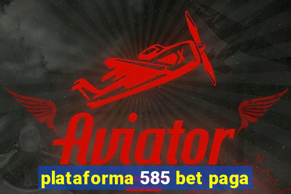 plataforma 585 bet paga