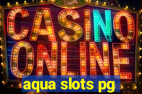 aqua slots pg