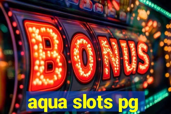 aqua slots pg