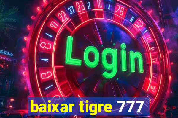 baixar tigre 777