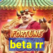 beta rr