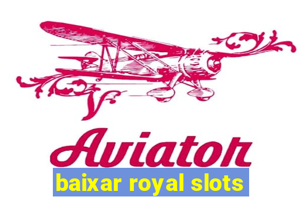 baixar royal slots