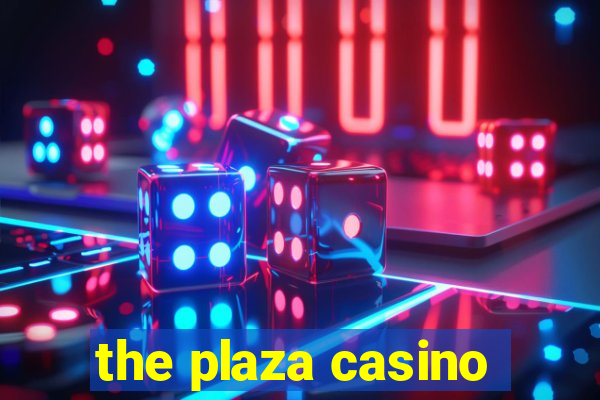 the plaza casino