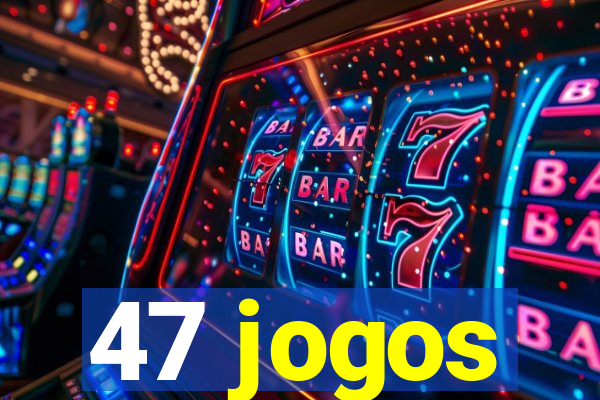 47 jogos