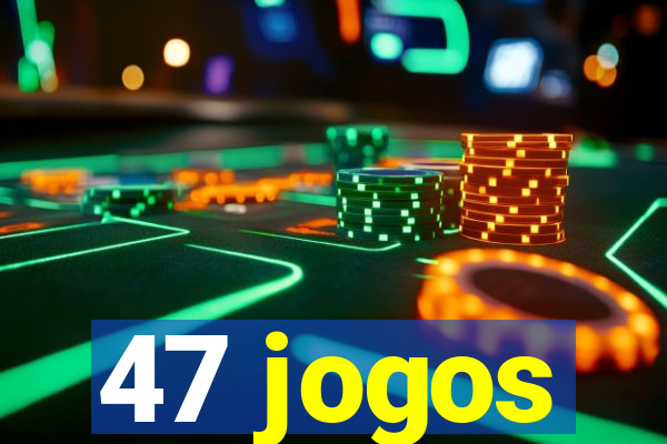 47 jogos