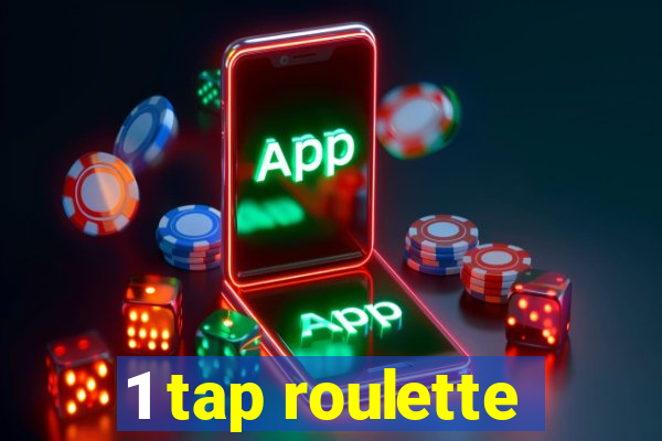 1 tap roulette