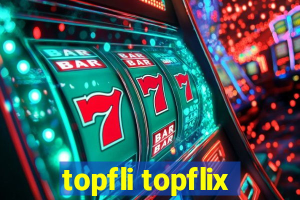 topfli topflix