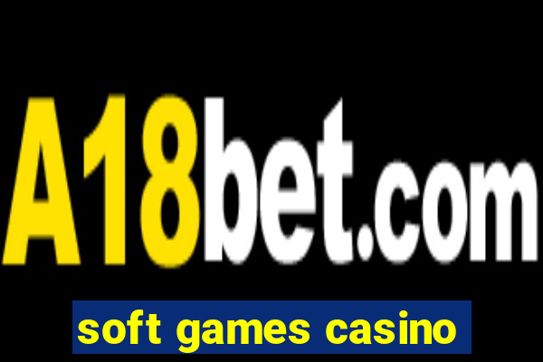 soft games casino