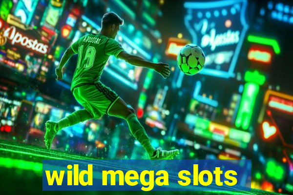 wild mega slots