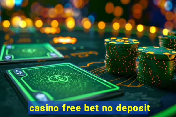 casino free bet no deposit