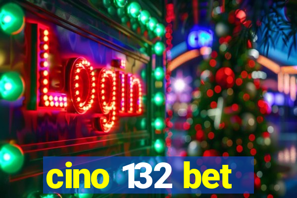 cino 132 bet