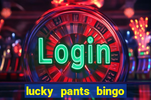 lucky pants bingo 20 free spins