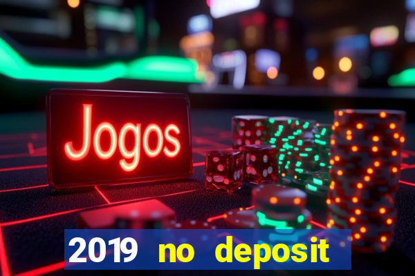 2019 no deposit bonus casino