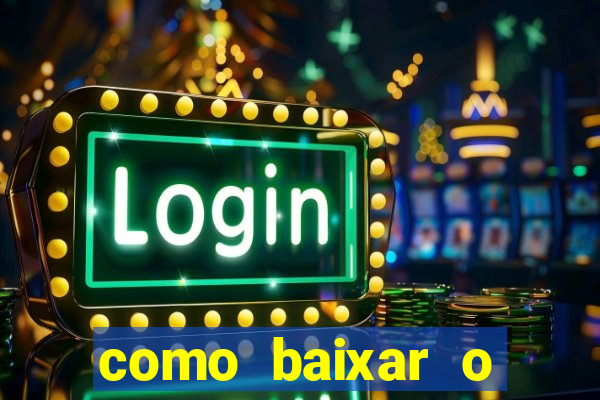 como baixar o fortune tiger no celular