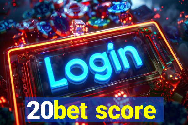 20bet score