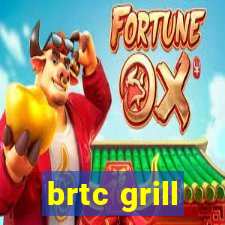 brtc grill