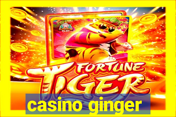 casino ginger