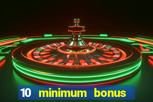 10 minimum bonus code casino