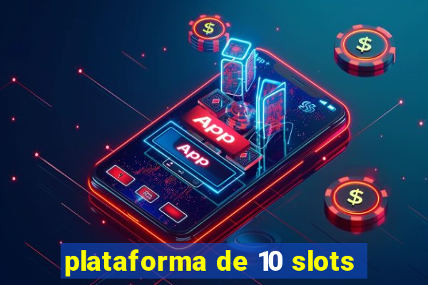 plataforma de 10 slots