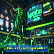 kimi 777 com login entrar