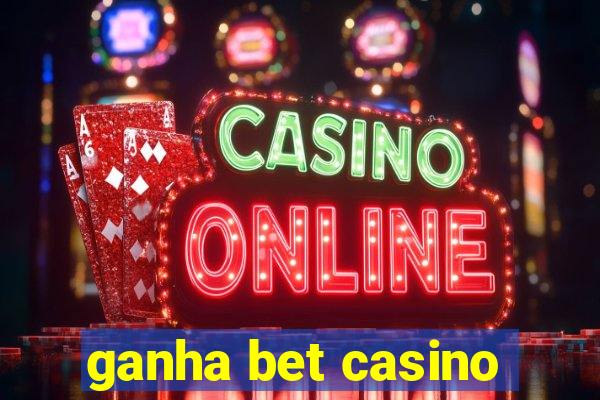 ganha bet casino