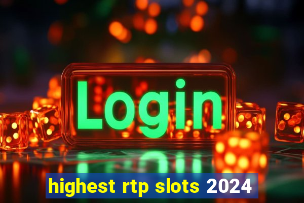 highest rtp slots 2024