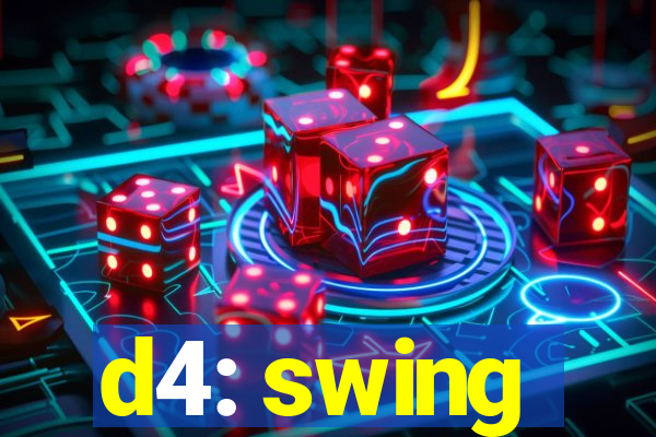 d4: swing