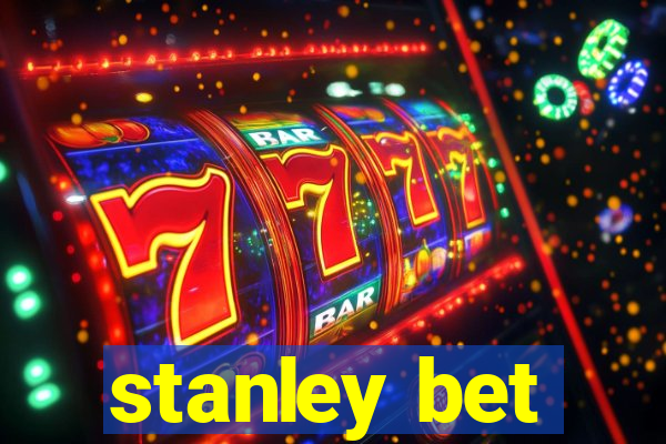 stanley bet