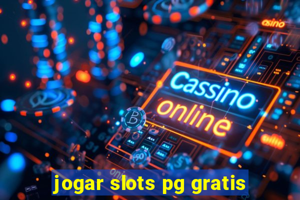 jogar slots pg gratis