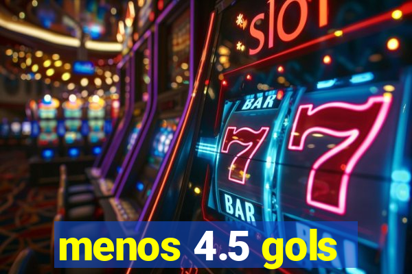 menos 4.5 gols