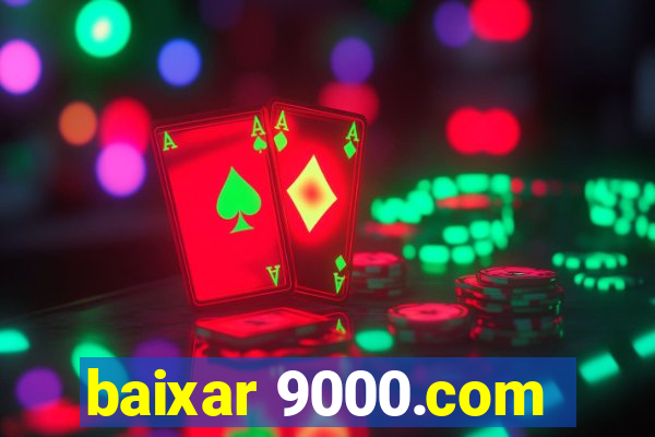 baixar 9000.com