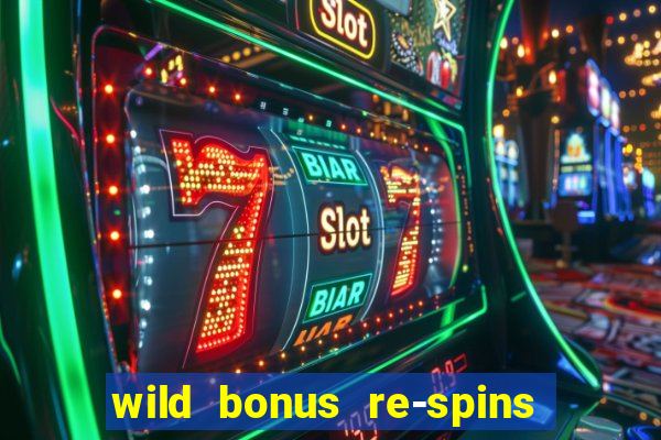 wild bonus re-spins slot free play