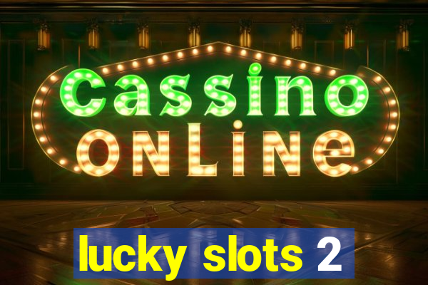 lucky slots 2