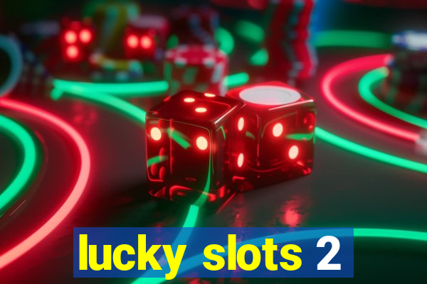 lucky slots 2