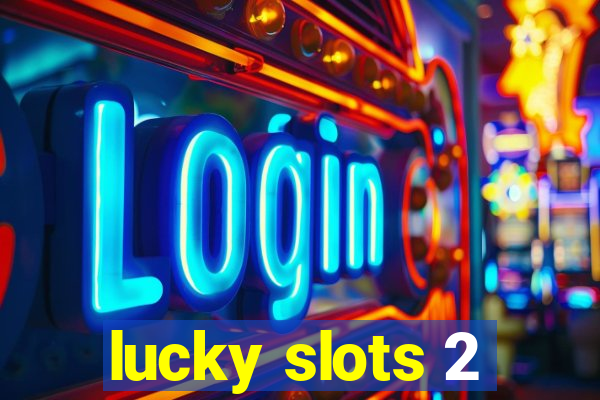 lucky slots 2