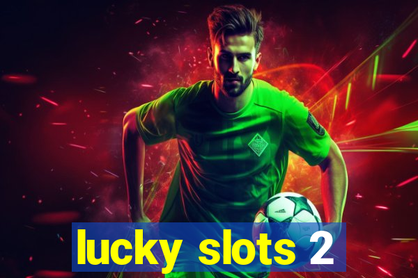 lucky slots 2